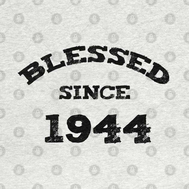 Blessed Since 1944 Cool Blessed Christian Birthday by Happy - Design